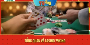 Tổng quan về casino 79KING